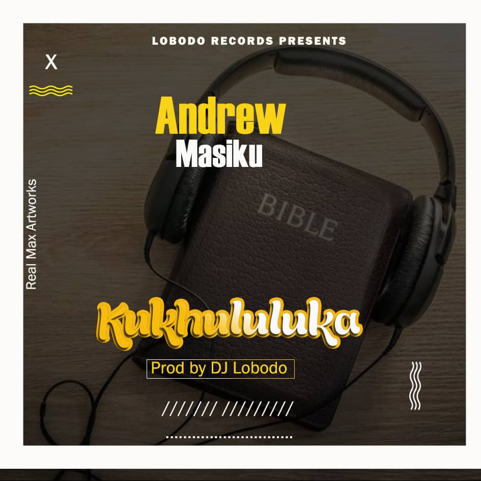Andrew Masiku Kukhululuka Prod Dj Lobodo Malawi Music Andrew Masiku Kukhululuka Prod Dj Lobodo Malawi Music